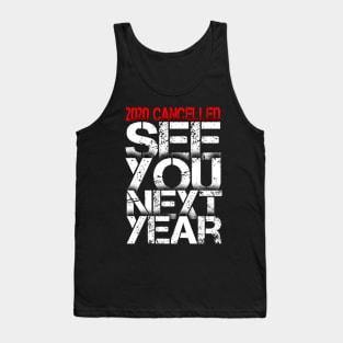 2020 Cancelled See You Next Year | Funny Quarantine Pandemic 2020 Tank Top